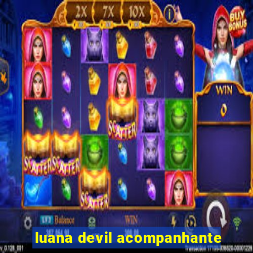 luana devil acompanhante