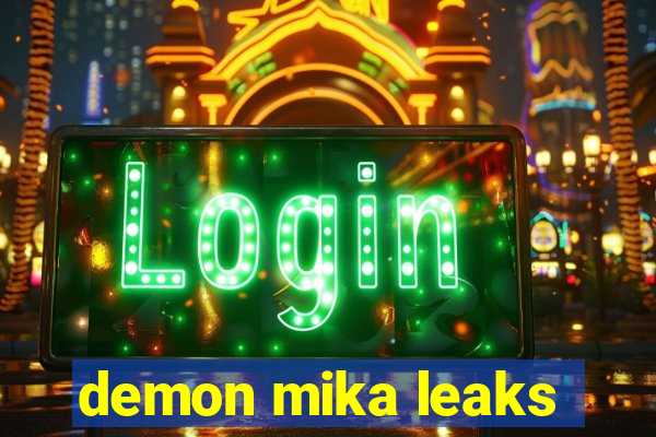 demon mika leaks