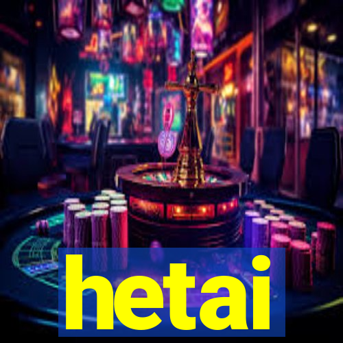 hetai