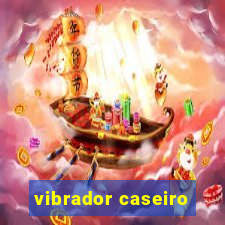 vibrador caseiro