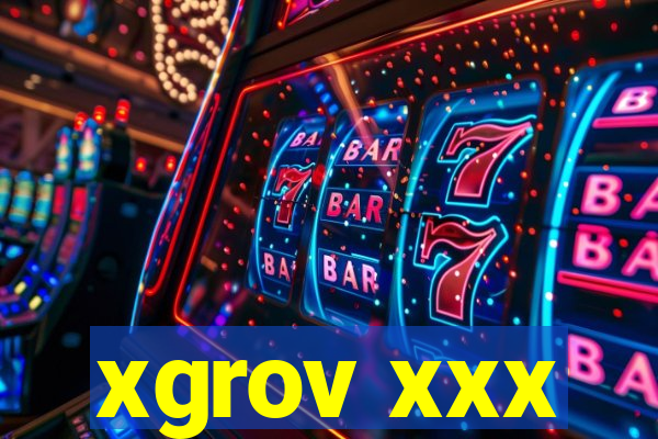 xgrov xxx