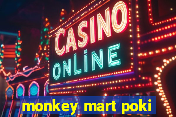 monkey mart poki