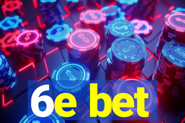 6e bet