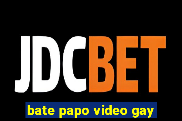 bate papo video gay