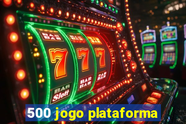 500 jogo plataforma