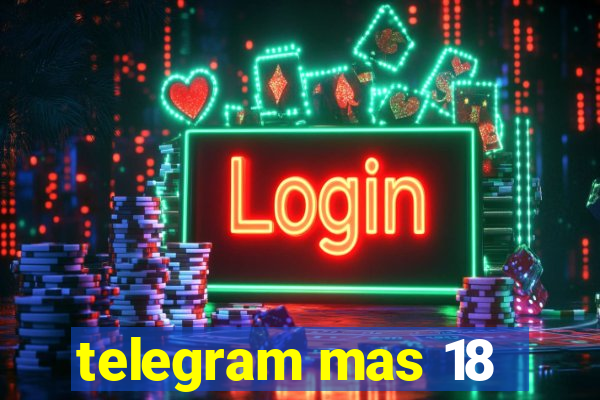 telegram mas 18