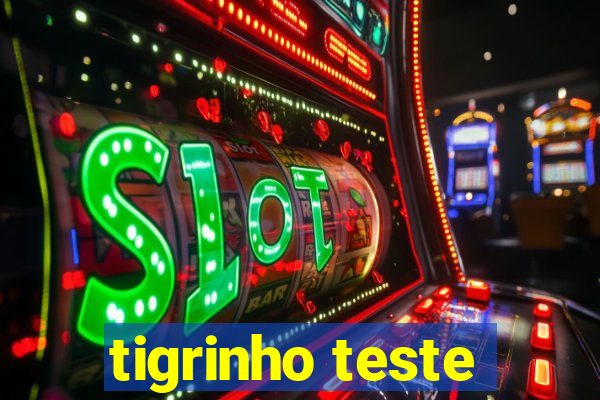 tigrinho teste