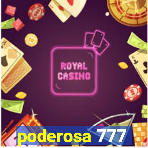 poderosa 777