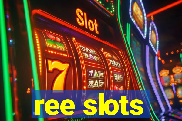 ree slots