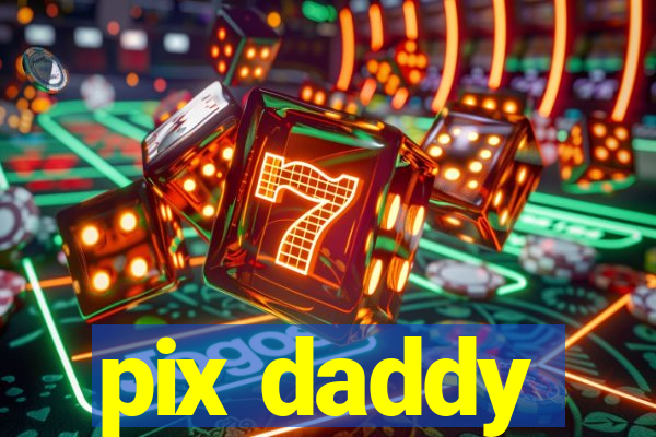 pix daddy