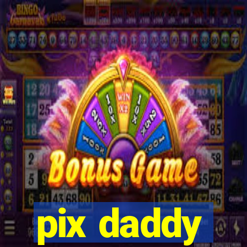 pix daddy