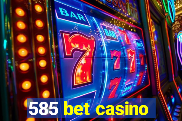 585 bet casino