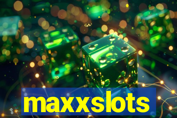 maxxslots