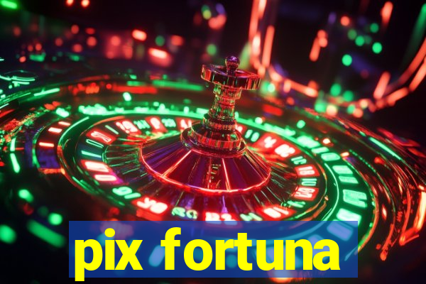 pix fortuna