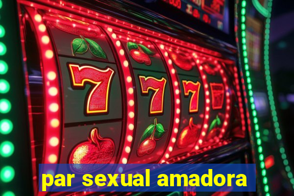 par sexual amadora