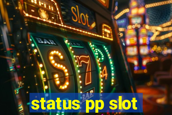 status pp slot