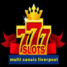 multi canais liverpool