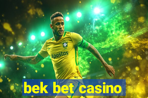 bek bet casino