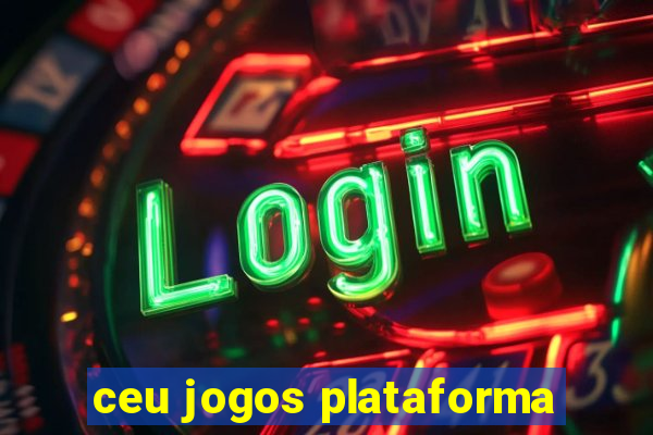 ceu jogos plataforma