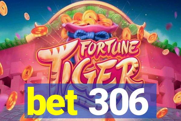 bet 306