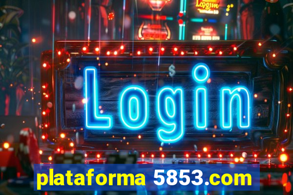 plataforma 5853.com