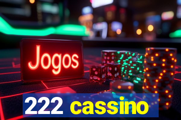 222 cassino