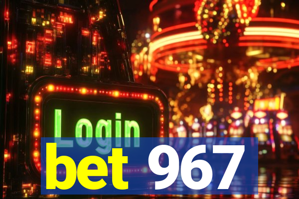 bet 967