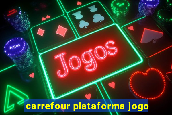 carrefour plataforma jogo