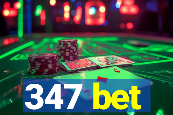 347 bet