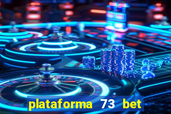 plataforma 73 bet é confiável