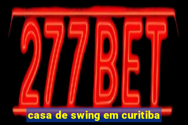 casa de swing em curitiba