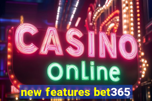 new features bet365