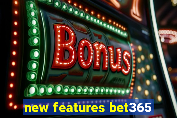 new features bet365