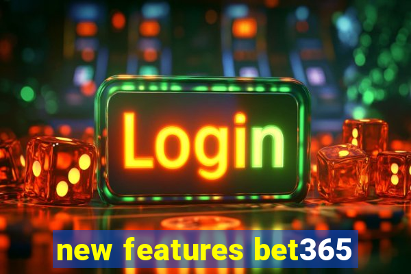 new features bet365