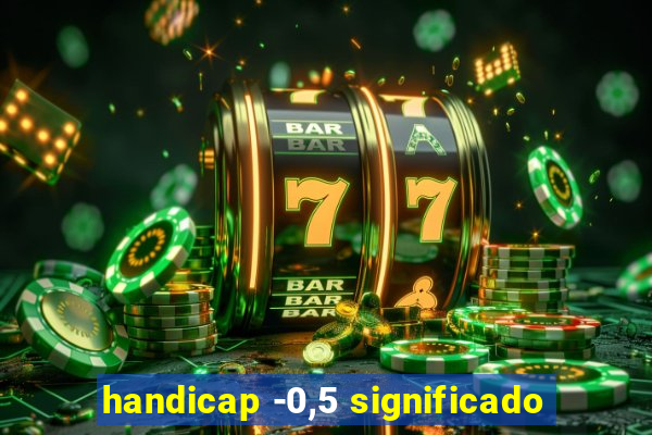 handicap -0,5 significado