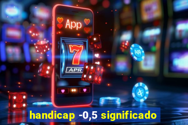 handicap -0,5 significado