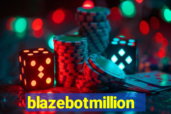 blazebotmillion