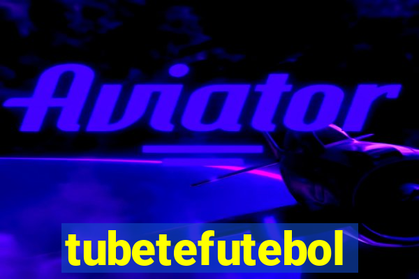 tubetefutebol