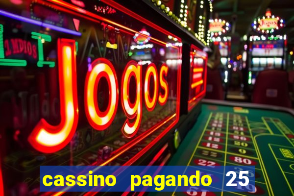 cassino pagando 25 reais no cadastro