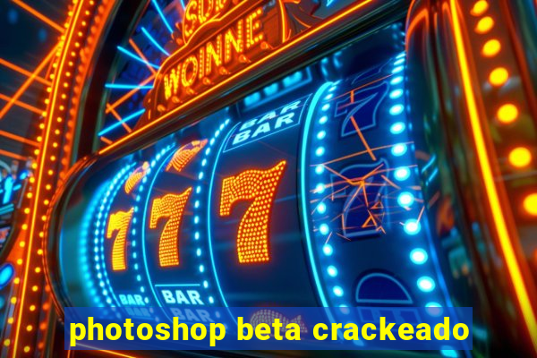 photoshop beta crackeado