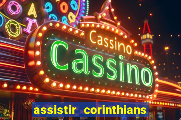 assistir corinthians multi canais