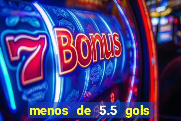 menos de 5.5 gols o que significa