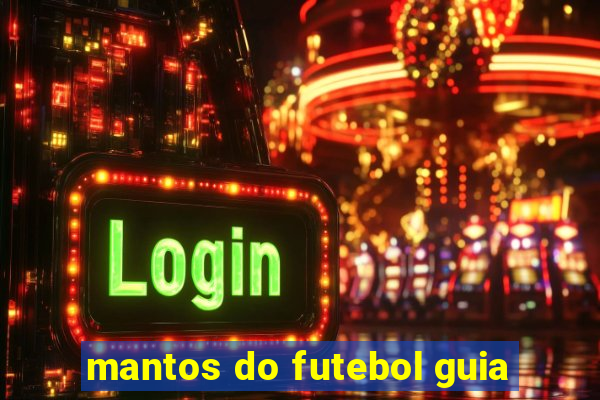 mantos do futebol guia