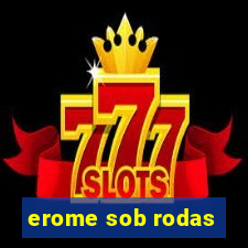 erome sob rodas