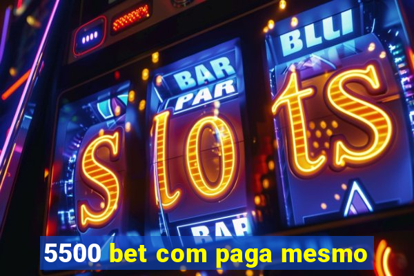 5500 bet com paga mesmo