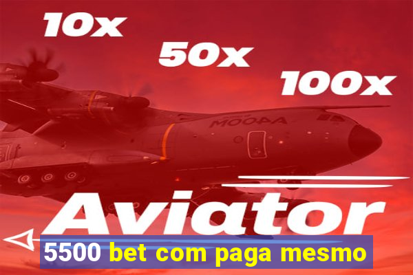 5500 bet com paga mesmo