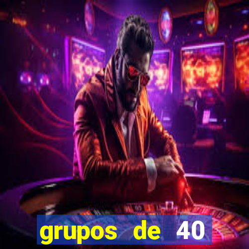 grupos de 40 dezenas da quina