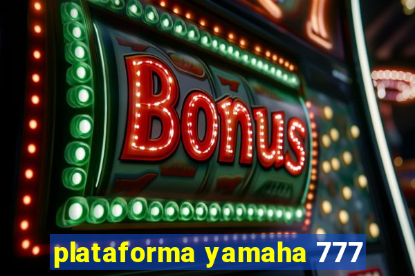 plataforma yamaha 777