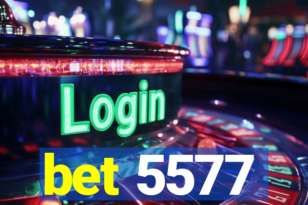 bet 5577