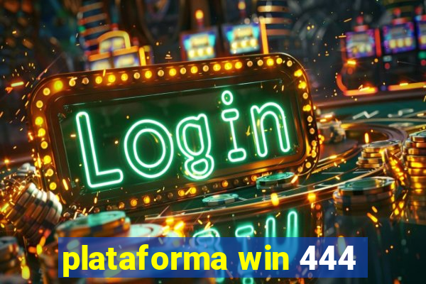 plataforma win 444